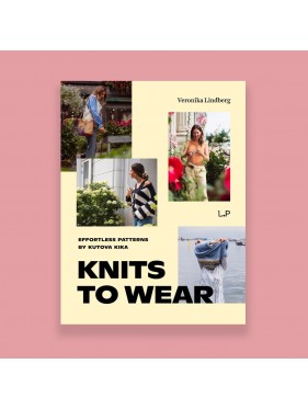 Laine Magazine - Knits to Wear: Effortless Patterns by Kutova Kika Veronika Lindberg